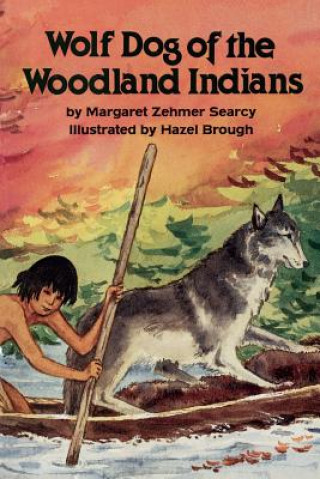Knjiga Wolf Dog of the Woodland Indians Margaret Zehmer Searcy