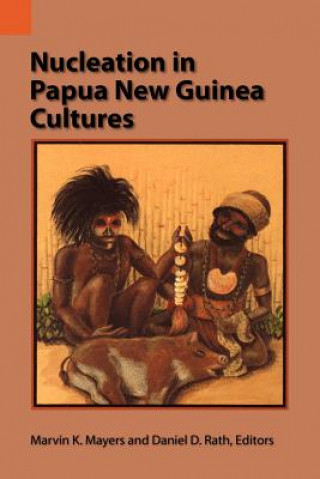 Kniha Nucleation in Papua New Guinea Cultures Marvin K. Mayers