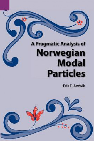 Book Pragmatic Analysis of Norwegian Modal Particles Erik E Andvik