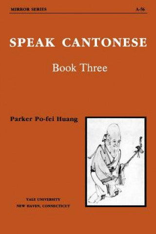 Buch Speak Cantonese, Book Three P. Huang