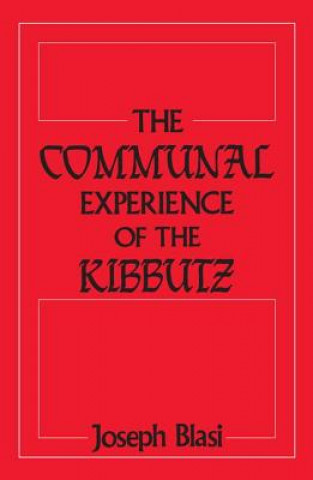 Книга Communal Experience of the Kibbutz Joseph Raphael Blasi