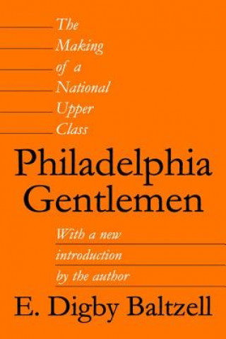 Kniha Philadelphia Gentlemen E.Digby Baltzell