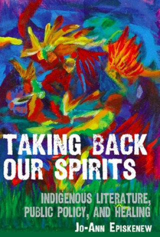 Libro Taking Back Our Spirits Jo-Ann Episkenew