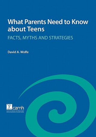 Carte What Parents Need to Know About Teens David A. Wolfe
