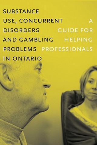 Book Substance Use, Concurrent Disorders, and Gambling Problems in Ontario Centre for Addiction and Mental Health