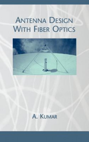 Βιβλίο Antenna Design with Fiber Optics Akhileshwar Kumar