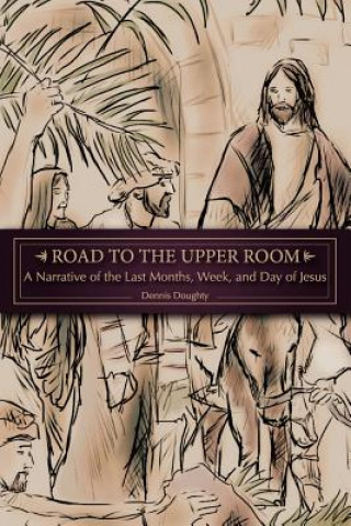 Book Road to the Upper Room Dennis Doughty