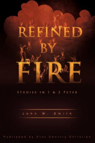Kniha Refined by Fire John W Smith