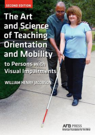 Kniha Art and Science of Teaching Orientation and Mobility to Persons with Visual Impairments Henry Jacobson William