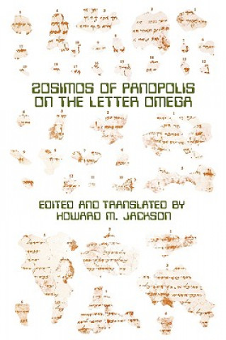 Book Zosimos of Panopolis on the Letter of Omega Howard M. Jackson