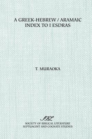 Kniha Greek-Hebrew/Aramaic Index to I Esdras Takamitsu Muraoka
