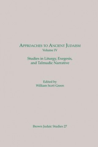 Kniha Approaches to Ancient Judaism, Volume IV William Scott Green