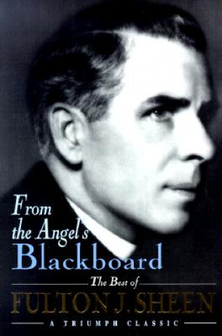 Kniha From the Angel's(P) Blackboard Fulton J. Sheen