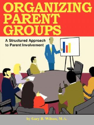 Knjiga Organizing Parent Groups Gary B. Wilson