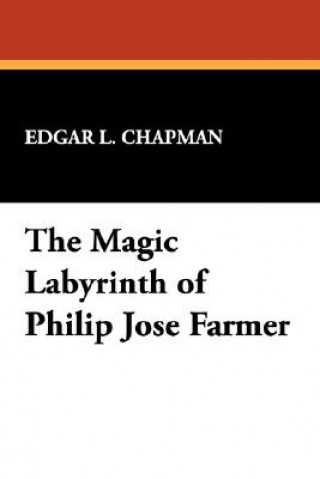 Könyv Magic Labyrinth of Philip Jose Farmer Edgar L. Chapman