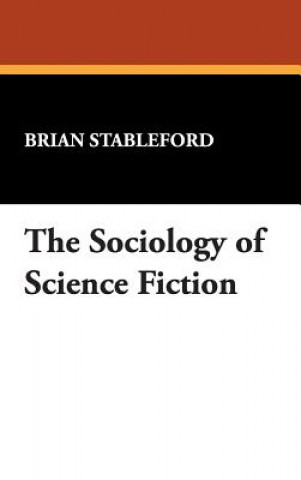 Книга Sociology of Science Fiction Stableford