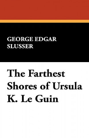 Książka Farthest Shores of Ursula K. Le Guin George Edgar Slusser