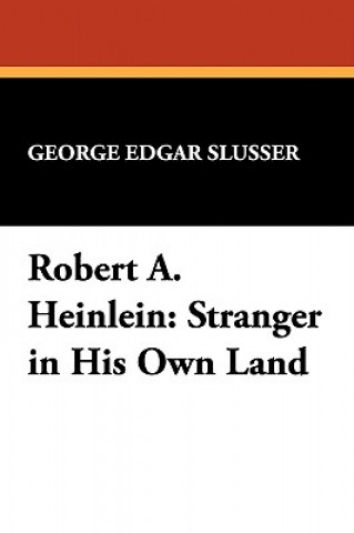 Könyv Robert A.Heinlein George Edgar Slusser