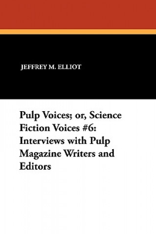 Libro Pulp Voices; or, Science Fiction Voices #6 Jeffrey M. Elliot