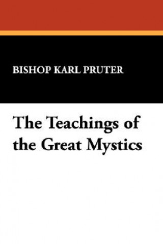 Könyv Teachings of the Great Mystics Bishop Karl Pruter