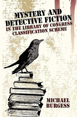 Könyv Mystery and Detective Fiction in the Library of Congress Classification Scheme Michael Burgess