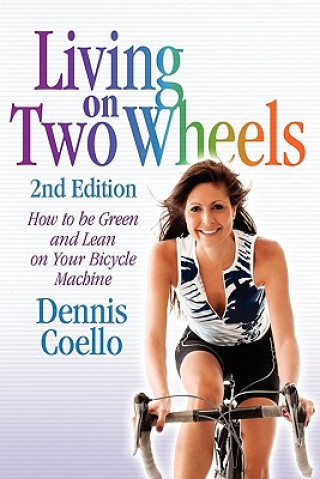 Carte Living on Two Wheels - 2nd Edition Dennis Coello