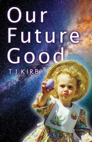 Könyv Our Future Good T J Kirby