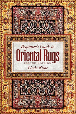 Könyv Beginner's Guide to Oriental Rugs - 2nd Edition Linda Kline