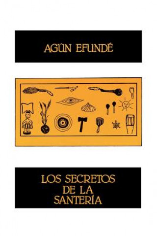 Carte Los Secretos De La Santeria (Coleccion Ebano Y Canela) Agun Efunde