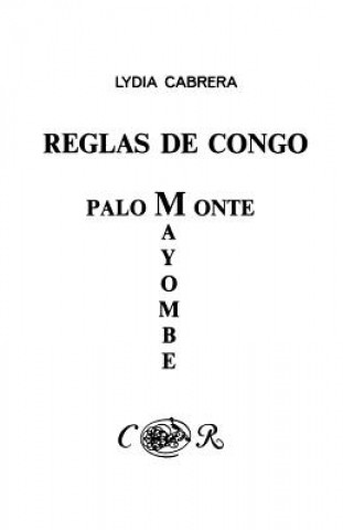 Könyv Reglas De Congo : Mayombe Palo Monte (Coleccion Del Chichereku En El Exilio) Lydia Cabrera