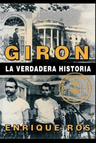 Carte Giron La Verdadera Historia (Coleccion Cuba Y Sus Jueces) Enrique Ros
