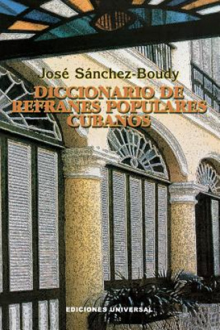 Könyv Diccionario de Refranes Populares Cubanos Jose Sanchez-Boudy