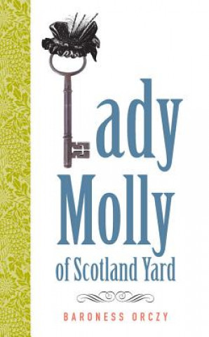 Knjiga Lady Molly of Scotland Yard Baroness Emmuska Orczy