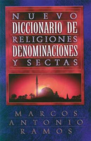 Carte Nuevo diccionario de religiones, denominaciones y sectas Marcos Antonio Ramos