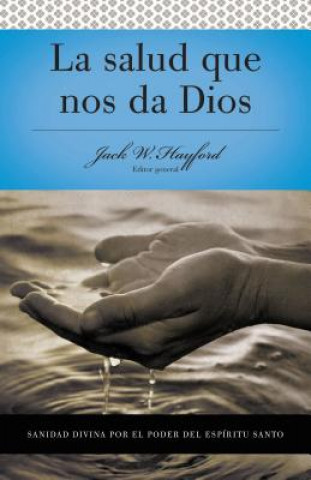 Könyv Serie Vida en Plenitud: La Salud que nos da Dios Jack W. Hayford