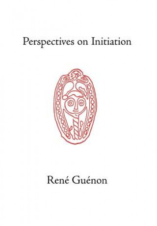 Carte Perspectives on Initiation René Guénon