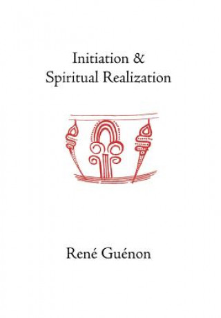 Carte Initiation and Spiritual Realization René Guénon