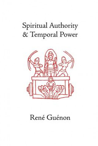 Könyv Spiritual Authority and Temporal Power René Guénon