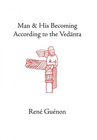 Книга Man and His Becoming According to the Vedanta René Guénon