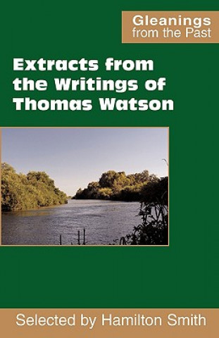 Kniha Extracts from the Writings of Thomas Watson Thomas Watson