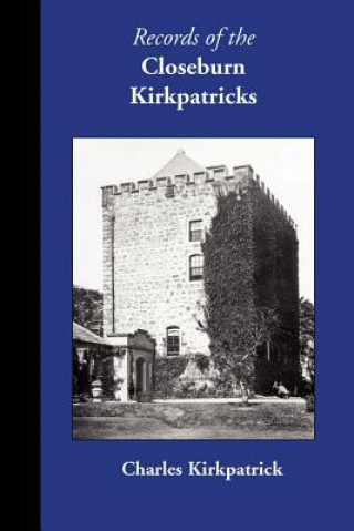 Książka Records of the Closeburn Kirkpatricks Charles Kirkpatrick