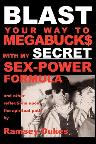 Kniha BLAST Your Way to Megabuck$ with My SECRET Sex-power Formula Ramsey Dukes