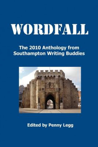 Книга Wordfall, The 2010 Anthology, Southampton Writing Buddies Penny Legg