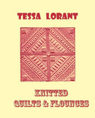 Könyv Knitted Quilts & Flounces Tessa Lorant