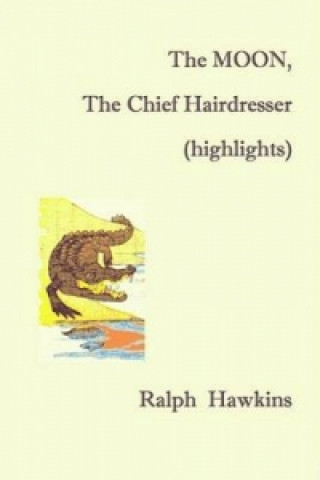 Knjiga Moon, the Chief Hairdresser (highlights) Ralph Hawkins