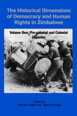 Könyv Historical Dimensions of Democracy and Human Rights in Zimbabwe 