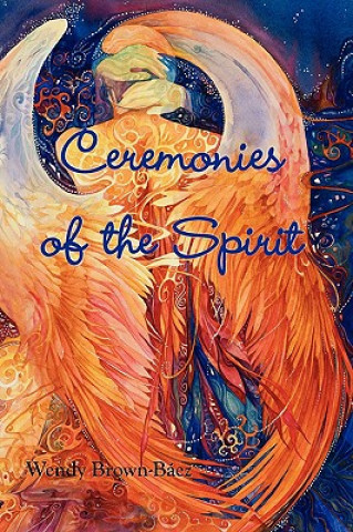 Kniha Ceremonies of the Spirit Wendy Brown-Baez