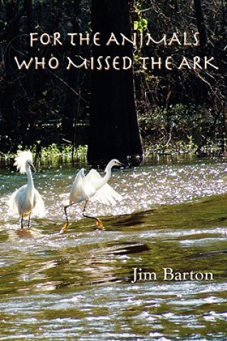 Kniha For The Animals Who Missed The Ark Jim Barton