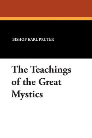 Könyv Teachings of the Great Mystics Bishop Karl Pruter