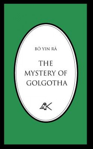 Kniha Mystery of Golgotha Bo Yin Ra